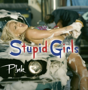 "Stupid Girls" - not just a pop single anymore!